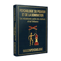 Psychologie du Pouvoir et de la Domination - "Les mécanismes cachés des relations et de l'influence"